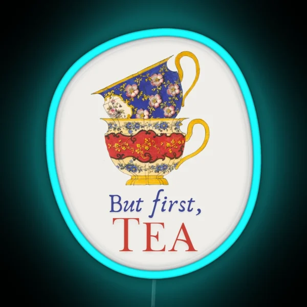 But First Tea Vintage Fine Art Teacups RGB Neon Sign