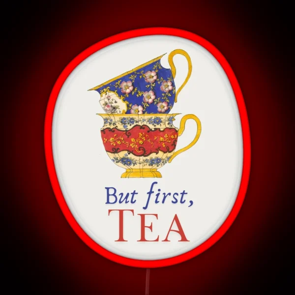 But First Tea Vintage Fine Art Teacups RGB Neon Sign