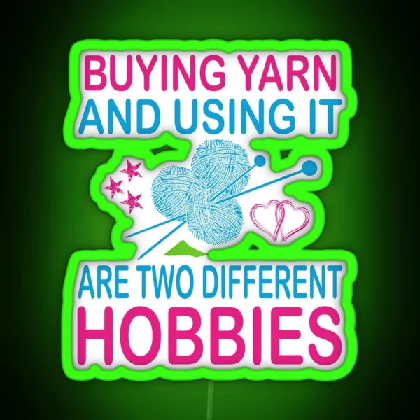 Buying Yarn And Using It Are Two Different Hobbies RGB Neon Sign