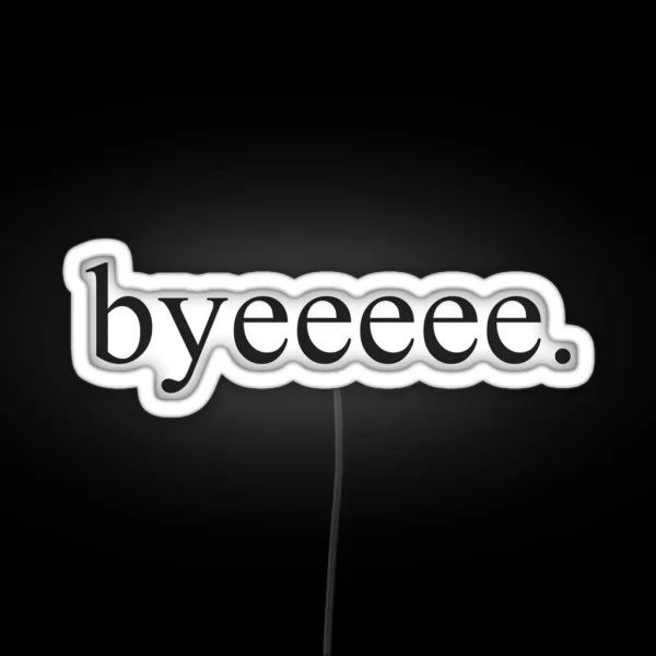 Byeeee RGB Neon Sign