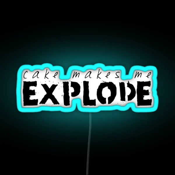 Cake Makes Me Explode RGB Neon Sign