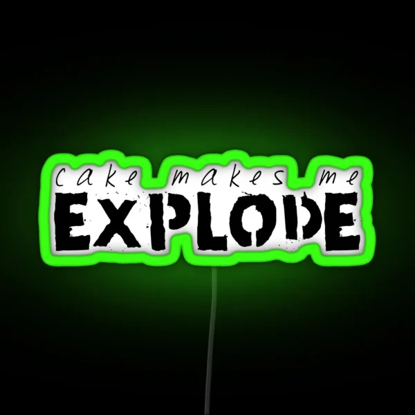 Cake Makes Me Explode RGB Neon Sign