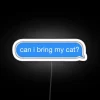 Can I Bring My Cat Text RGB Neon Sign - Image 4