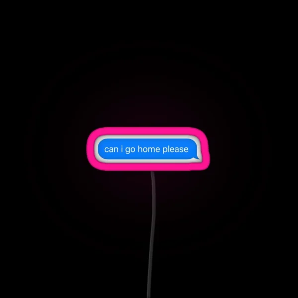 Can I Go Home Please RGB Neon Sign