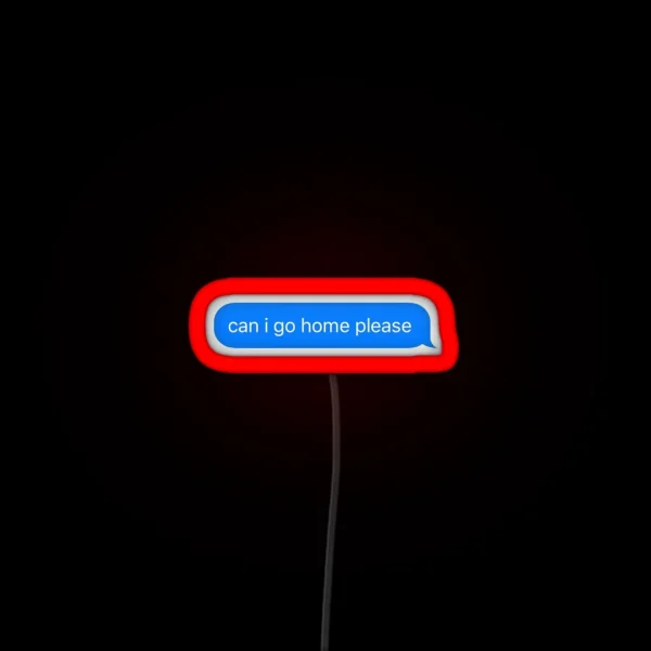 Can I Go Home Please RGB Neon Sign