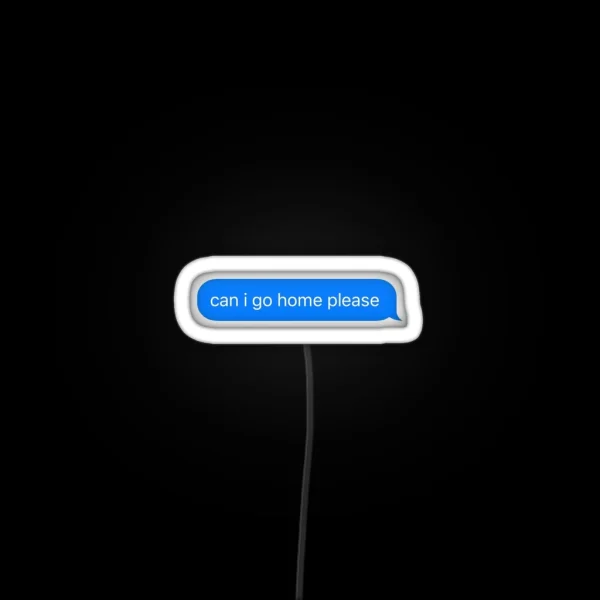 Can I Go Home Please RGB Neon Sign