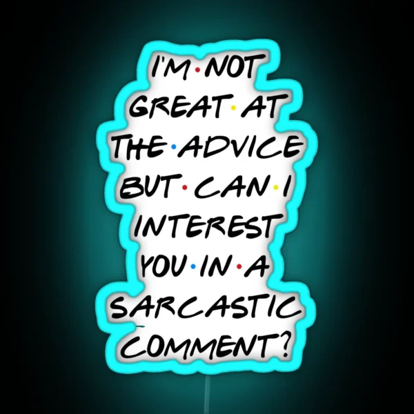 CAN I INTEREST YOU IN A SARCASTIC COMMENT RGB Neon Sign