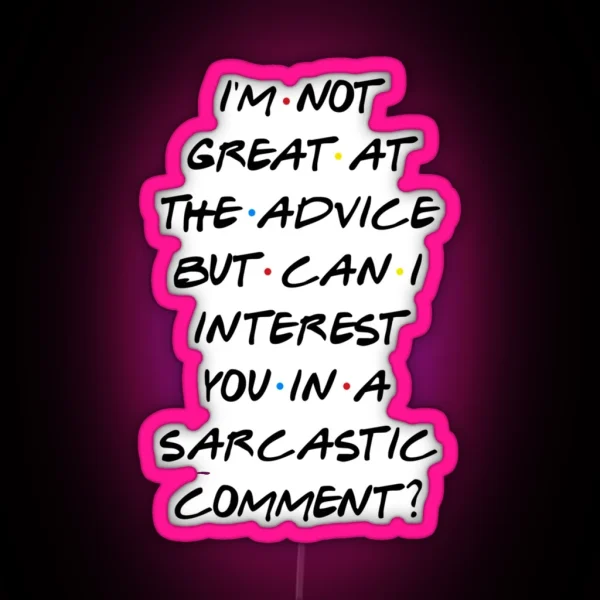 CAN I INTEREST YOU IN A SARCASTIC COMMENT RGB Neon Sign