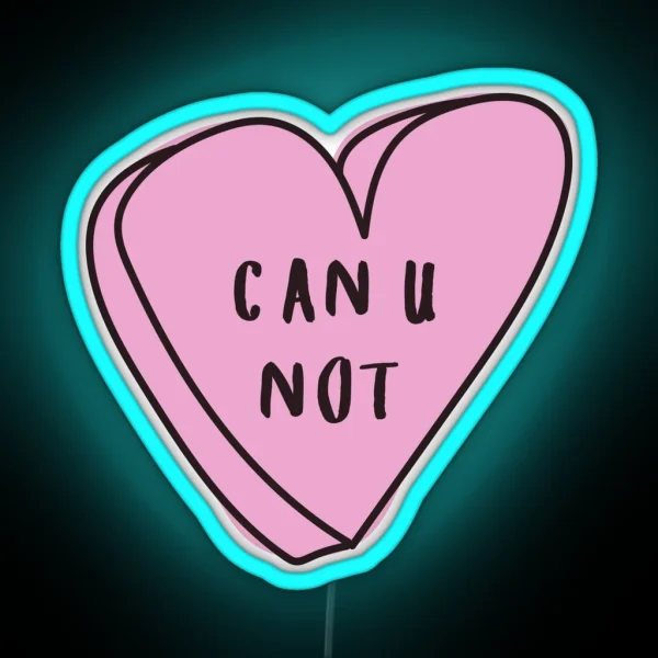 CAN U NOT Sassy Conversation Heart RGB Neon Sign