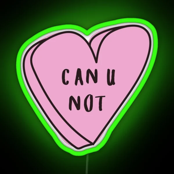 CAN U NOT Sassy Conversation Heart RGB Neon Sign