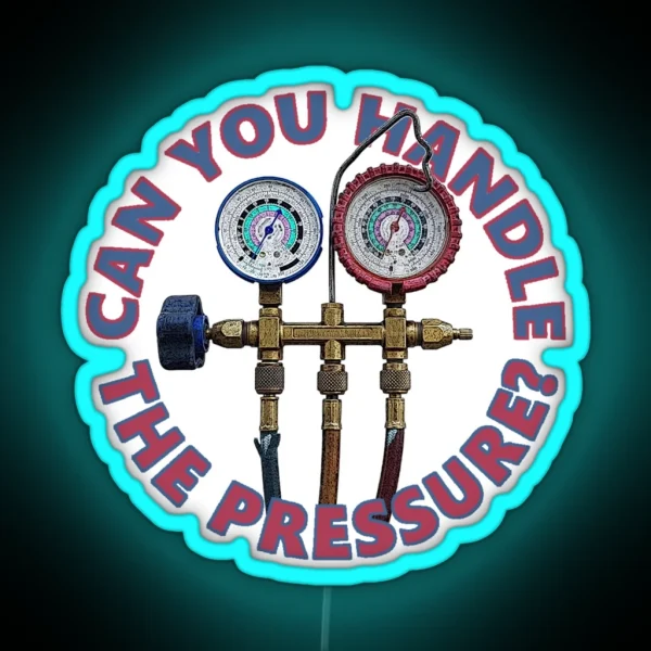 Can You Handle The Pressure Refrigerant RGB Neon Sign