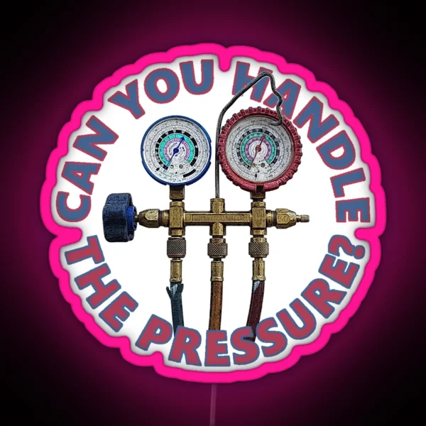Can You Handle The Pressure Refrigerant RGB Neon Sign