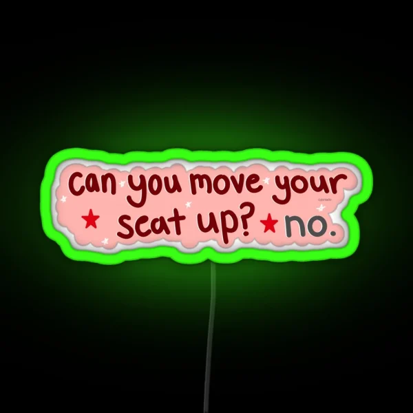 Can You Move Your Seat Up RGB Neon Sign