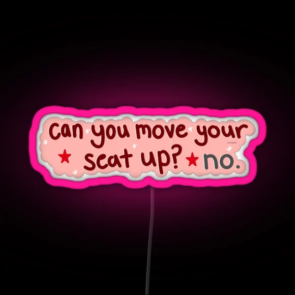 Can You Move Your Seat Up RGB Neon Sign