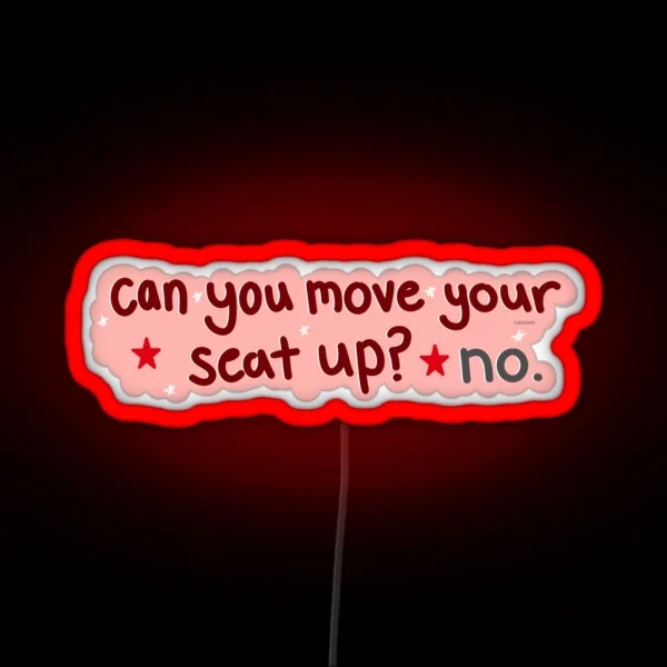 Can You Move Your Seat Up RGB Neon Sign