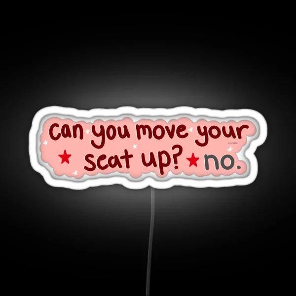 Can You Move Your Seat Up RGB Neon Sign