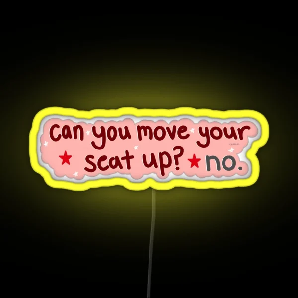 Can You Move Your Seat Up RGB Neon Sign