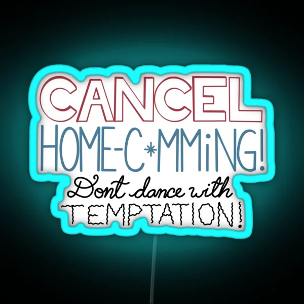 Cancel Homecoming Don T Dance With Temptation RGB Neon Sign