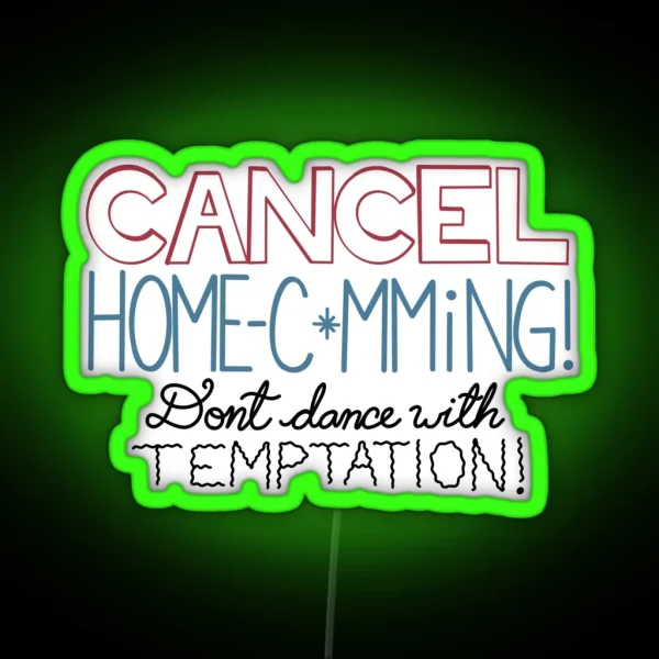 Cancel Homecoming Don T Dance With Temptation RGB Neon Sign