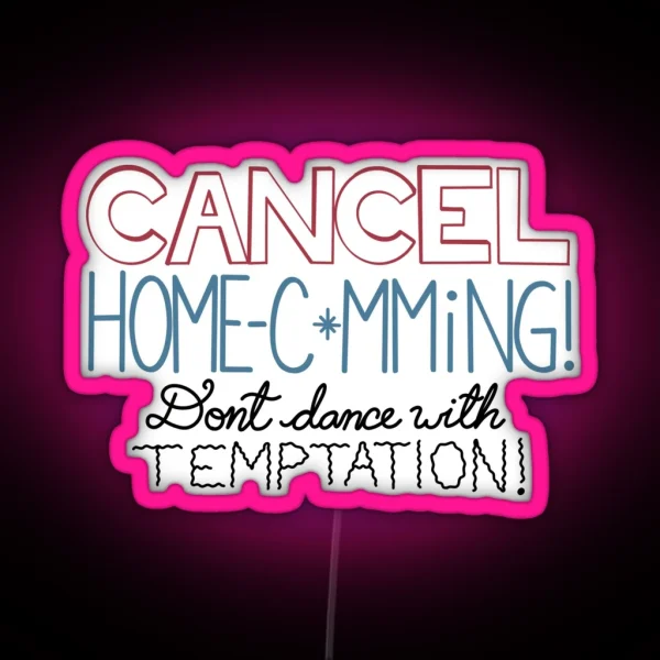 Cancel Homecoming Don T Dance With Temptation RGB Neon Sign