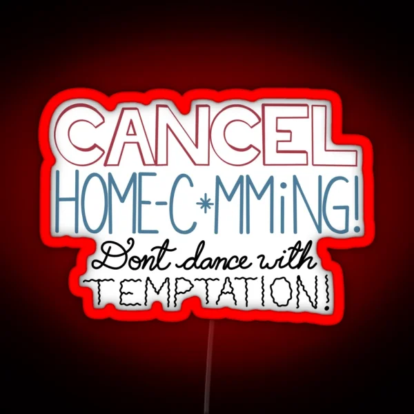 Cancel Homecoming Don T Dance With Temptation RGB Neon Sign