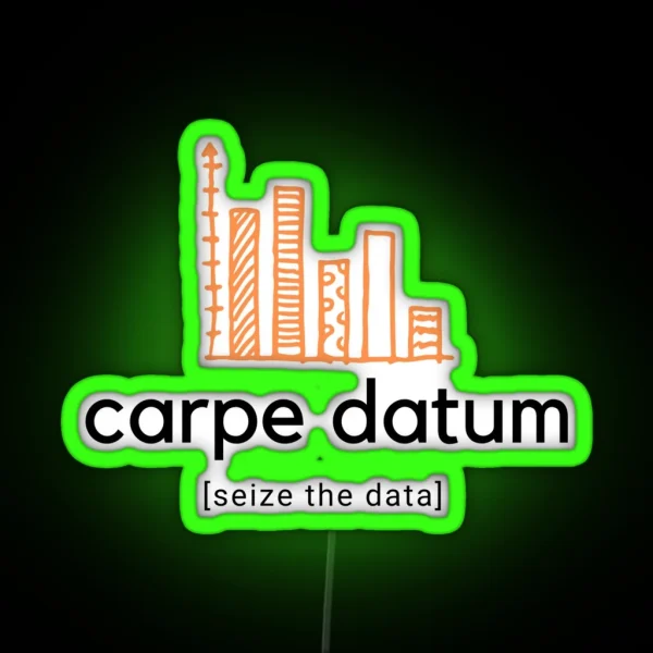 Carpe Datum Seize The Data RGB Neon Sign