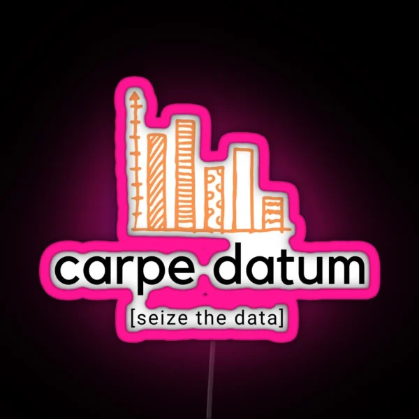 Carpe Datum Seize The Data RGB Neon Sign