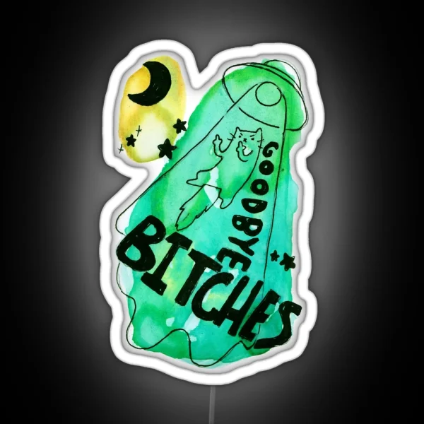 Cat Alien Abduction Goodbye Bitches RGB Neon Sign