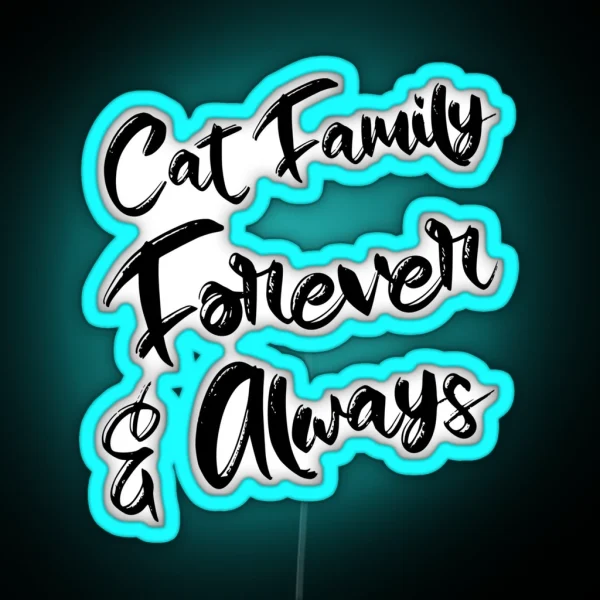 Cat Family Forever And Always RGB Neon Sign