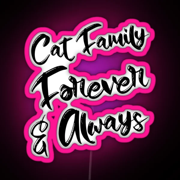 Cat Family Forever And Always RGB Neon Sign