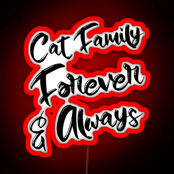 Cat Family Forever And Always RGB Neon Sign