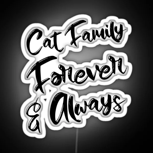Cat Family Forever And Always RGB Neon Sign