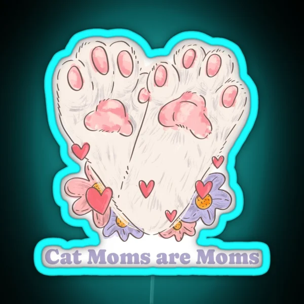 Cat Moms Are Moms Cat Parent Design RGB Neon Sign