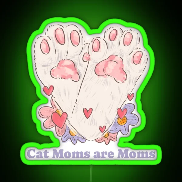 Cat Moms Are Moms Cat Parent Design RGB Neon Sign
