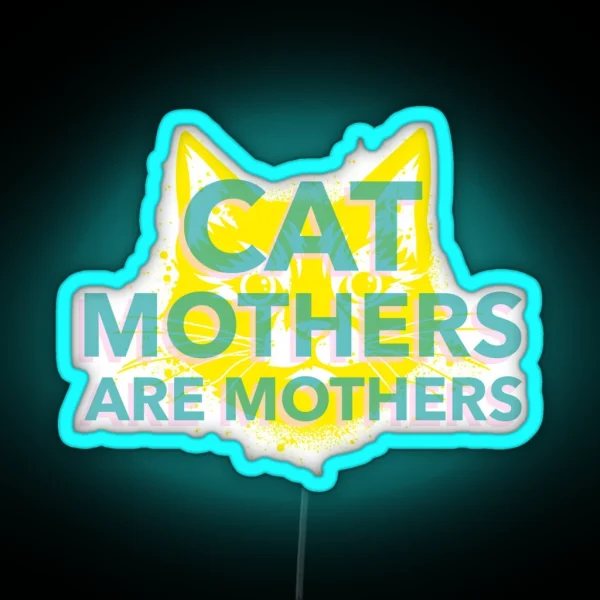 Cat Mothers Are Mothers Cat Parent RGB Neon Sign
