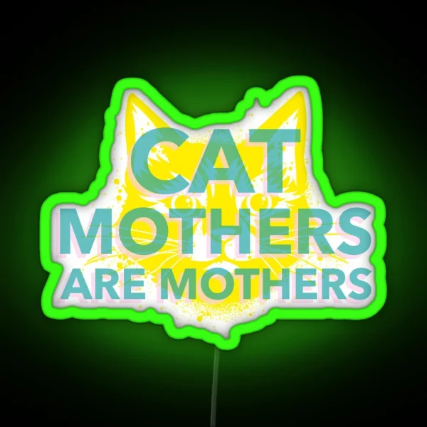 Cat Mothers Are Mothers Cat Parent RGB Neon Sign