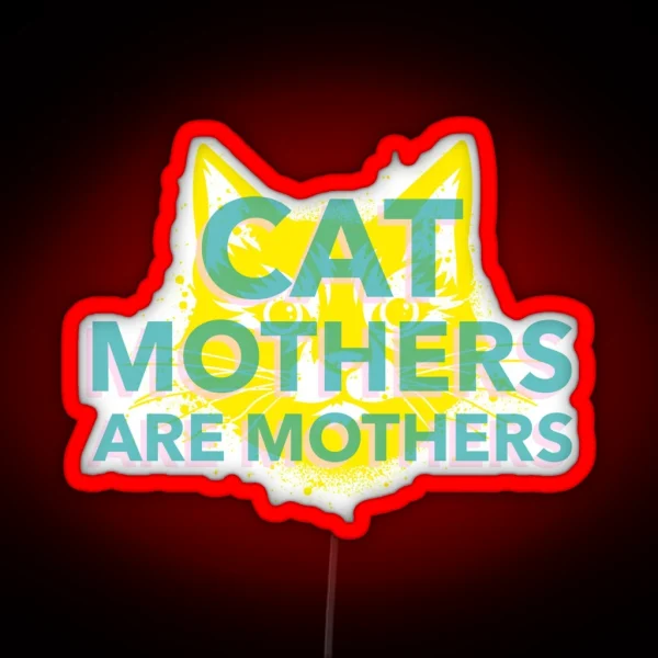 Cat Mothers Are Mothers Cat Parent RGB Neon Sign