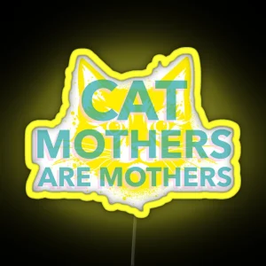 Cat Mothers Are Mothers Cat Parent RGB Neon Sign