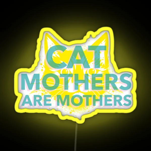 Cat Mothers Are Mothers Cat Parent RGB Neon Sign