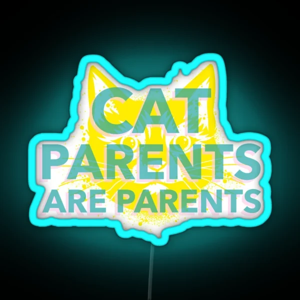 Cat Parents Are Parents Cat Parent RGB Neon Sign