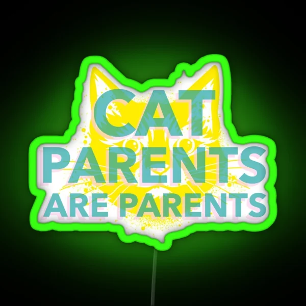 Cat Parents Are Parents Cat Parent RGB Neon Sign