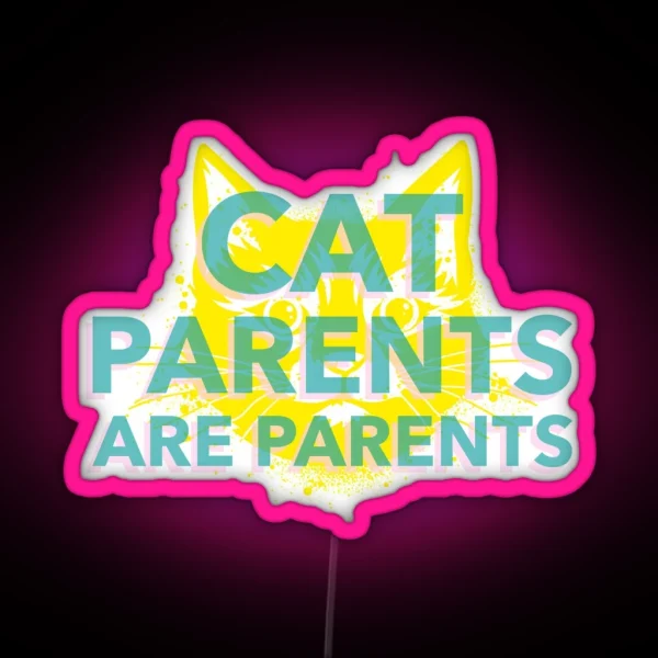 Cat Parents Are Parents Cat Parent RGB Neon Sign