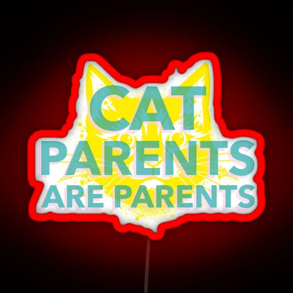 Cat Parents Are Parents Cat Parent RGB Neon Sign