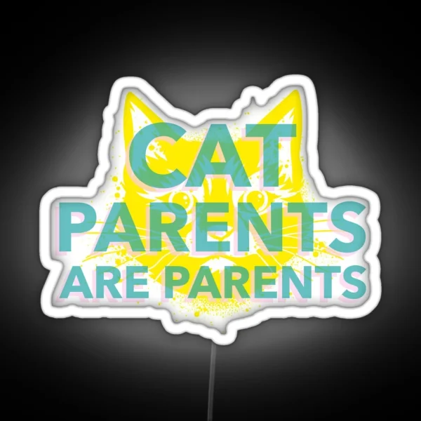 Cat Parents Are Parents Cat Parent RGB Neon Sign