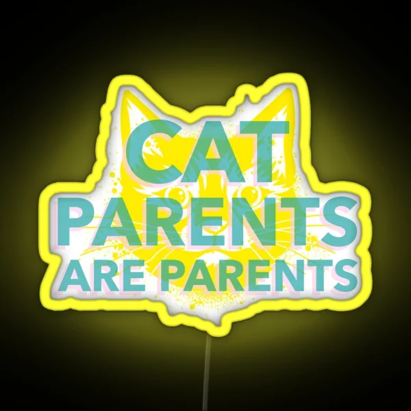 Cat Parents Are Parents Cat Parent RGB Neon Sign