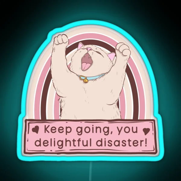 Cat Says Keep Going You Delightful Disaster RGB Neon Sign