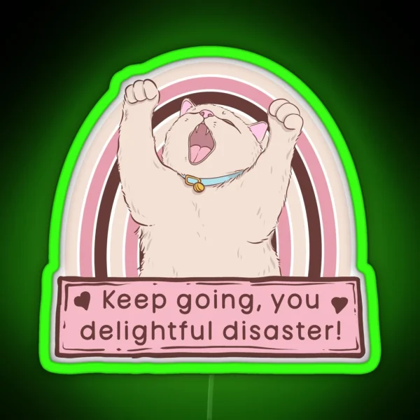 Cat Says Keep Going You Delightful Disaster RGB Neon Sign