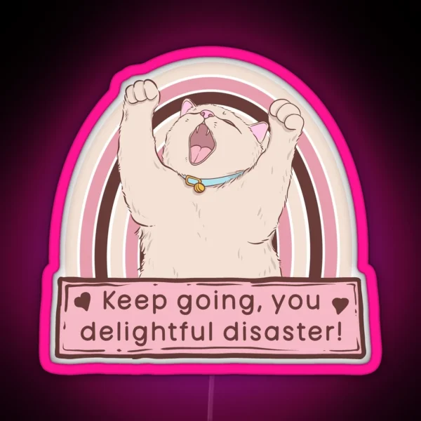 Cat Says Keep Going You Delightful Disaster RGB Neon Sign
