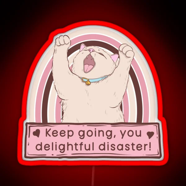Cat Says Keep Going You Delightful Disaster RGB Neon Sign