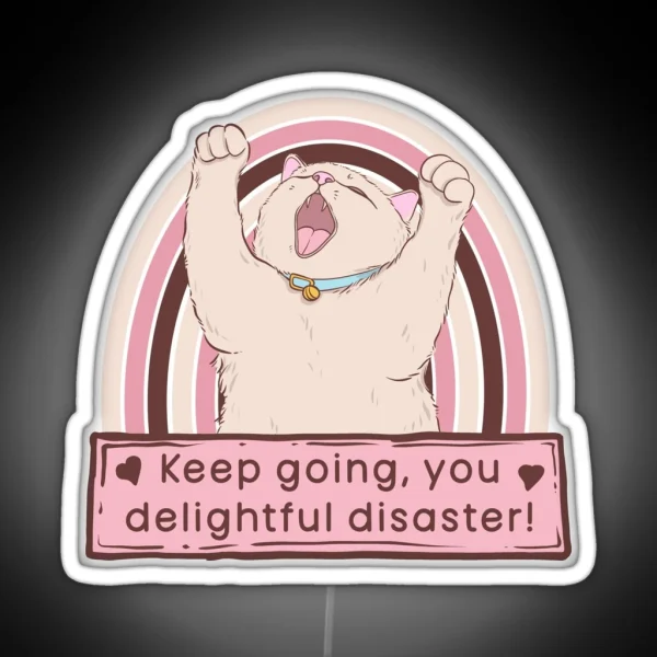 Cat Says Keep Going You Delightful Disaster RGB Neon Sign